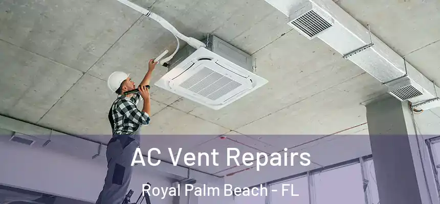 AC Vent Repairs Royal Palm Beach - FL