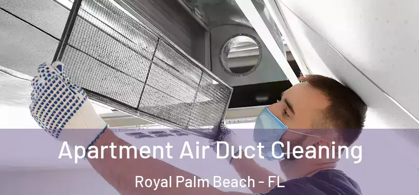 Apartment Air Duct Cleaning Royal Palm Beach - FL
