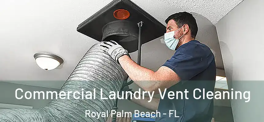 Commercial Laundry Vent Cleaning Royal Palm Beach - FL