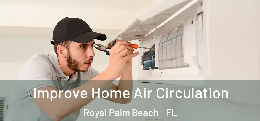 Improve Home Air Circulation Royal Palm Beach - FL