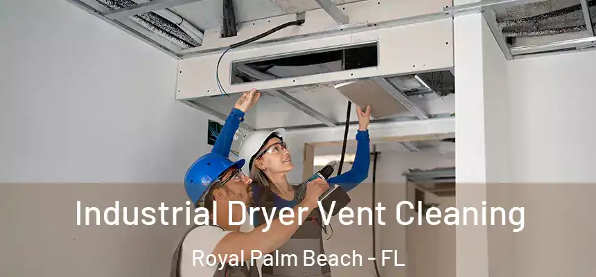 Industrial Dryer Vent Cleaning Royal Palm Beach - FL