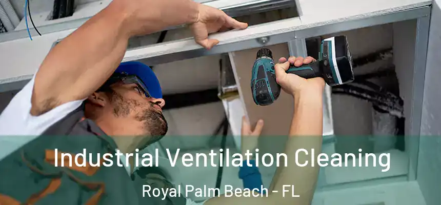Industrial Ventilation Cleaning Royal Palm Beach - FL