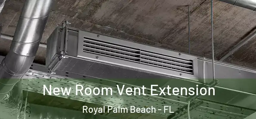 New Room Vent Extension Royal Palm Beach - FL