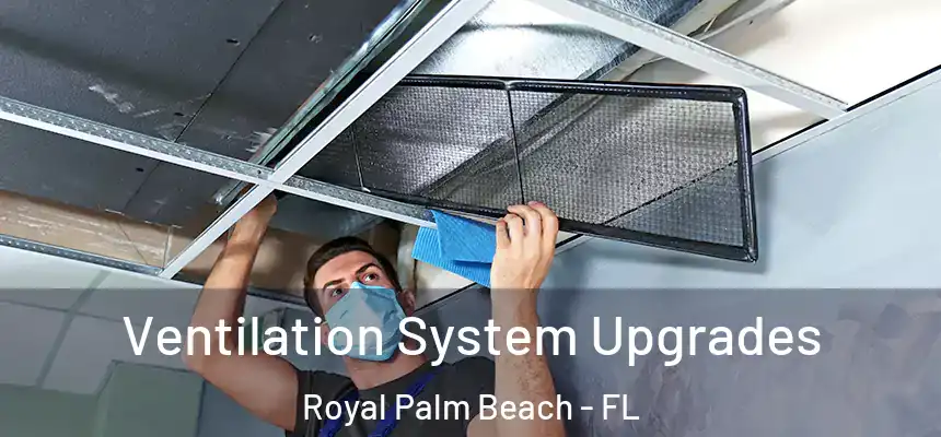 Ventilation System Upgrades Royal Palm Beach - FL